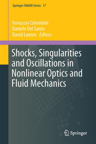 Shocks, Singularities and Oscillations in Nonlinear Optics and Fluid Mechanics (Springer INdAM Series #17) book cover by 