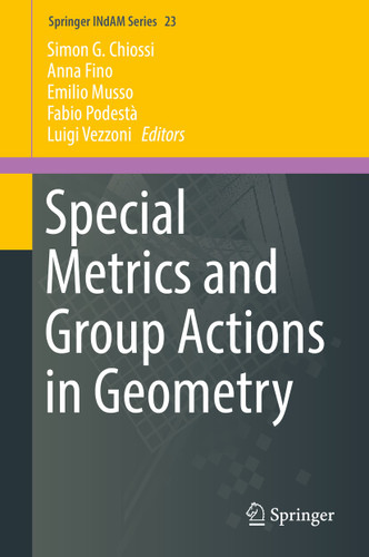 Special Metrics and Group Actions in Geometry (Springer INdAM Series #23) book cover by 