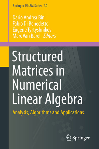 Structured Matrices in Numerical Linear Algebra: Analysis, Algorithms and Applications (Springer INdAM Series #30) book cover by 