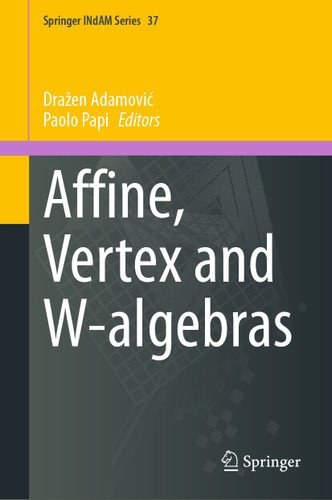 Affine, Vertex and W-algebras (Springer INdAM Series #37) book cover by 