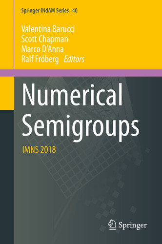 Numerical Semigroups: IMNS 2018 (Springer INdAM Series #40) book cover by 