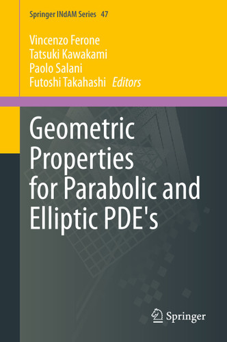 Geometric Properties for Parabolic and Elliptic PDE's (Springer INdAM Series #47) book cover by 