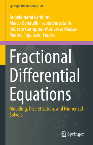 Fractional Differential Equations: Modeling, Discretization, and Numerical Solvers (Springer INdAM Series #50) book cover by 