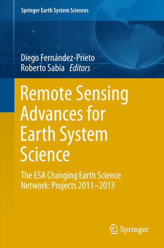 Remote Sensing Advances for Earth System Science: The ESA Changing Earth Science Network: Projects 2011-2013 (Springer Earth System Sciences) book cover by 