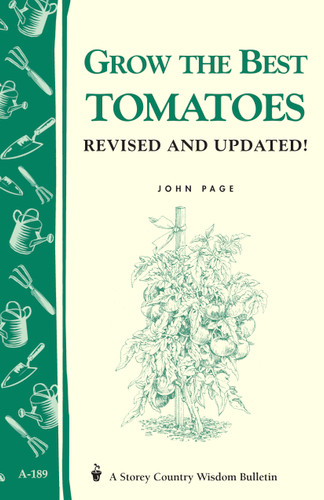 Grow the Best Tomatoes: Storey's Country Wisdom Bulletin A-189 (Storey Country Wisdom Bulletin) book cover by John Page