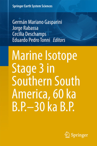 Marine Isotope Stage 3 in Southern South America, 60 KA B.P.-30 KA B.P. (Springer Earth System Sciences) book cover by 