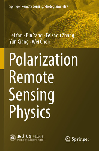 Polarization Remote Sensing Physics (Springer Remote Sensing/Photogrammetry) book cover by Lei Yan, Bin Yang, Feizhou Zhang, Yun Xiang, Wei Chen