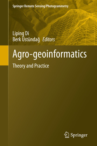 Agro-geoinformatics: Theory and Practice (Springer Remote Sensing/Photogrammetry) book cover by 