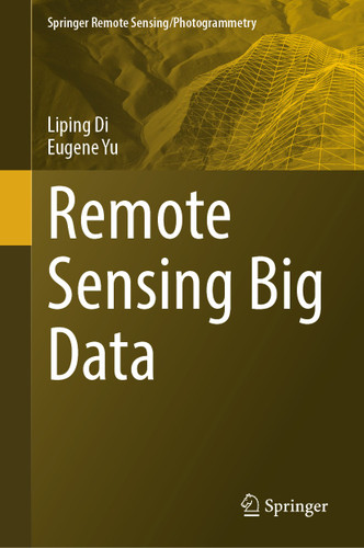 Remote Sensing Big Data (Springer Remote Sensing/Photogrammetry) book cover by Liping Di, Eugene Yu