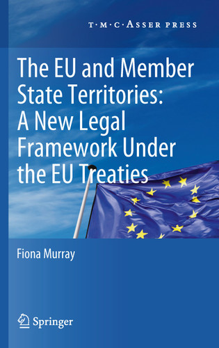The European Union and Member State Territories: A New Legal Framework Under the EU Treaties book cover by Fiona Murray