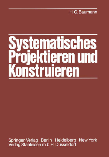 Systematisches Projektieren und Konstruieren: Grundlagen und Regeln für Studium und Praxis book cover by Hans G. Baumann