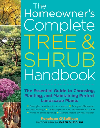 The Homeowner's Complete Tree & Shrub Handbook: The Essential Guide to Choosing, Planting, and Maintaining Perfect Landscape Plants book cover by Penelope O'Sullivan