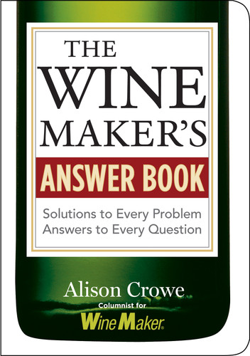 The Winemaker's Answer Book: Solutions to Every Problem; Answers to Every Question book cover by Alison Crowe