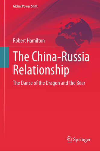 The China-Russia Relationship: The Dance of the Dragon and the Bear (Global Power Shift) book cover by Robert Hamilton