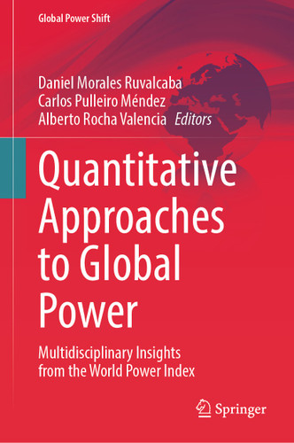 Quantitative Approaches to Global Power: Multidisciplinary Insights from the World Power Index (Global Power Shift) book cover by 