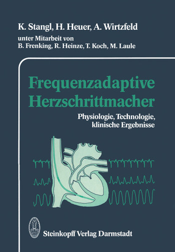 Frequenzadaptive Herzschrittmacher: Physiologie, Technologie, klinische Ergebnisse book cover by K. Stangl, H. Heuer, A. Wirtzfeld