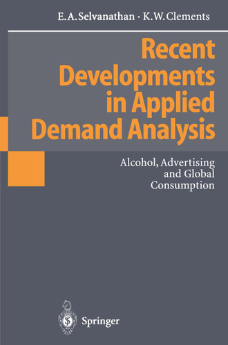 Recent Developments in Applied Demand Analysis: Alcohol, Advertising and Global Consumption book cover by E.A. Selvanathan, Kenneth W. Clements