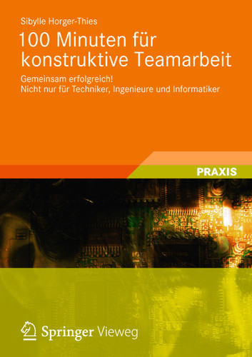 100 Minuten für konstruktive Teamarbeit: Gemeinsam erfolgreich! Nicht nur für Techniker, Ingenieure und Informatiker book cover by Sibylle Horger-Thies