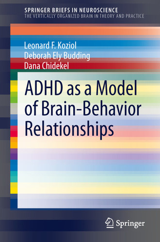 ADHD as a Model of Brain-Behavior Relationships (SpringerBriefs in Neuroscience) book cover by Leonard F. Koziol, Deborah Ely Budding, Dana Chidekel