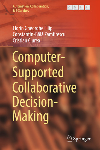 Computer-Supported Collaborative Decision-Making (Automation, Collaboration, & E-Services #4) book cover by Florin Gheorghe Filip, Constantin-Bălă Zamfirescu, Cristian Ciurea