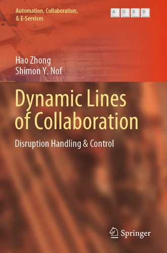 Dynamic Lines of Collaboration: Disruption Handling & Control (Automation, Collaboration, & E-Services #6) book cover by Hao Zhong, Shimon Y. Nof