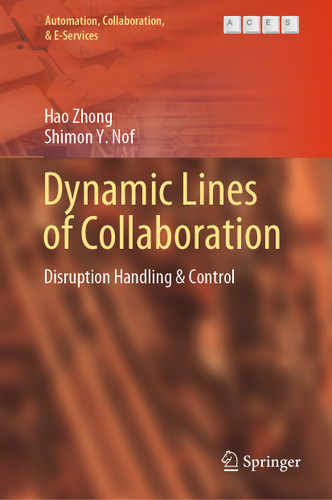 Dynamic Lines of Collaboration: Disruption Handling & Control (Automation, Collaboration, & E-Services #6) book cover by Hao Zhong, Shimon Y. Nof