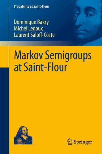 Markov Semigroups at Saint-Flour (Probability at Saint-Flour) book cover by Dominique Bakry, Michel Ledoux, Laurent Saloff-Coste