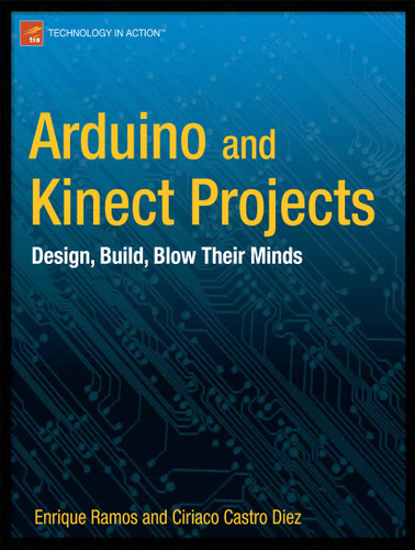 Arduino and Kinect Projects: Design, Build, Blow Their Minds book cover by Enrique Ramos Melgar, Ciriaco Castro Diez
