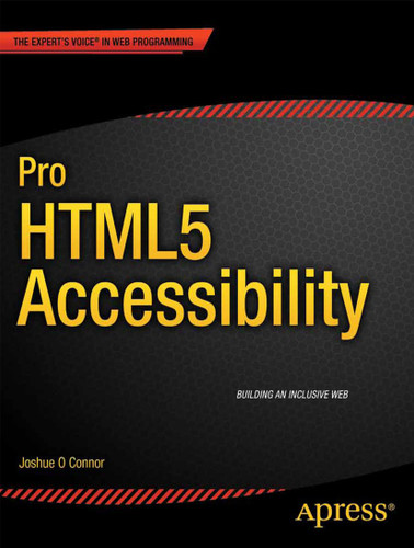 Pro HTML5 Accessibility book cover by Joshue O Connor