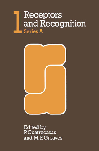 Receptors and Recognition (Receptors and Recognition #1) book cover by P. Cuatrecasas, M. F. Greaves