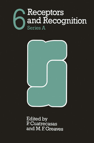 Receptors and Recognition: Series A (Receptors and Recognition) book cover by P. CUATRECASAS AND M. F. GREAVES