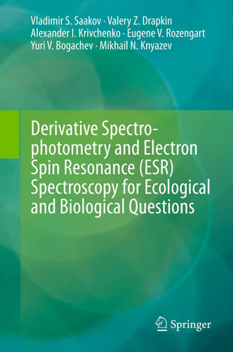 Derivative Spectrophotometry and Electron Spin Resonance (ESR) Spectroscopy for Ecological and Biological Questions book cover by Vladimir S. Saakov, Valery Z. Drapkin, Alexander I. Krivchenko, Eugene V. Rozengart, Yuri V. Bogachev, Mikhail N. Knyazev