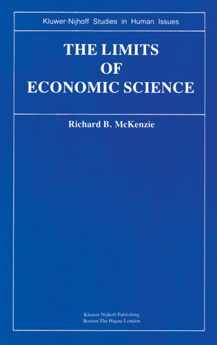 The Limits of Economic Science: Essays on Methodology (Kluwer-Nijhoff Studies in Human Issues) book cover by R.B. McKenzie