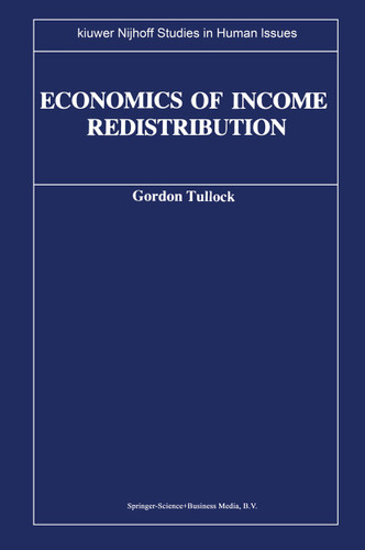 Economics of Income Redistribution (Kluwer-Nijhoff Studies in Human Issues) book cover by G. Tullock