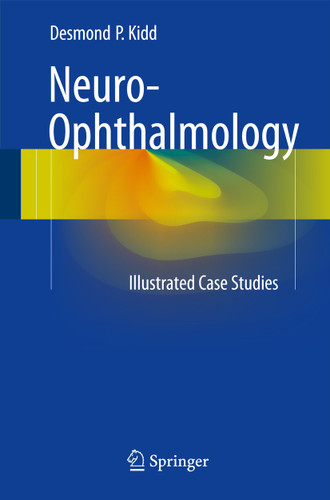 Neuro-Ophthalmology: Illustrated Case Studies book cover by Desmond P. Kidd