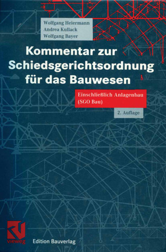 Kommentar zur Schiedsgerichtsordnung für das Bauwesen: Einschließlich Anlagenbau (SGO Bau) book cover by Wolfgang Heiermann, Andrea Kullack, Wolfgang Bayer