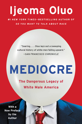 Mediocre: The Dangerous Legacy of White Male America book cover by Ijeoma Oluo