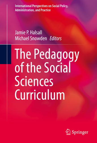 The Pedagogy of the Social Sciences Curriculum (International Perspectives on Social Policy, Administration, and Practice) book cover by 