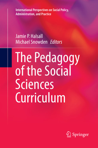 The Pedagogy of the Social Sciences Curriculum (International Perspectives on Social Policy, Administration, and Practice) book cover by 