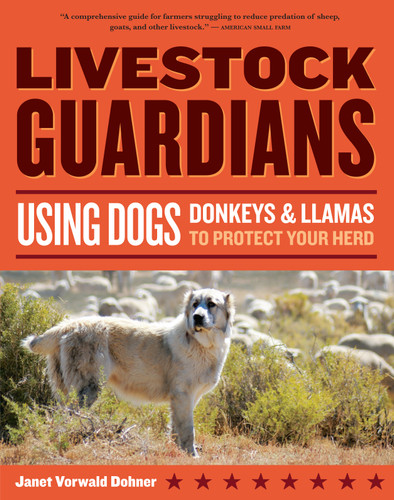 Livestock Guardians: Using Dogs, Donkeys, and Llamas to Protect Your Herd book cover by Janet Vorwald Dohner