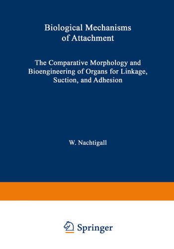 Biological Mechanisms of Attachment: The Comparative Morphology and Bioengineering of Organs for Linkage, Suction, and Adhesion book cover by W. Nachtigall