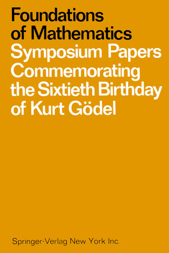Foundations of Mathematics: Symposium Papers Commemorating the Sixtieth Birthday of Kurt Gödel book cover by 