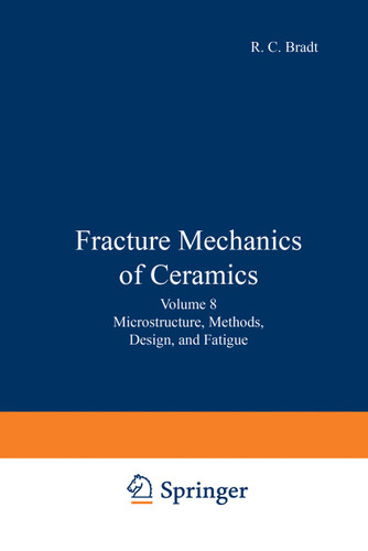 Fracture Mechanics of Ceramics: Volume 8: Microstructure, Methods, Design, and Fatigue book cover by R. C. Bradt, A. G. Evans, D. P. H. Hasselman, F. F. Lange