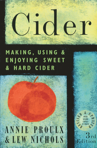 Cider: Making, Using & Enjoying Sweet & Hard Cider, 3rd Edition book cover by Lew Nichols, Annie Proulx
