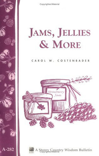 Jams, Jellies & More: Storey Country Wisdom Bulletin A-282 (Storey Country Wisdom Bulletin) book cover by Carol W. Costenbader