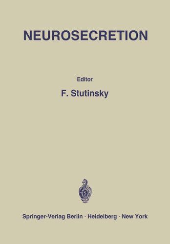Neurosecretion: IV. International Symposium on Neurosecretion / IVe Symposium International sur la Neurosécrétion book cover by F. Stutinsky