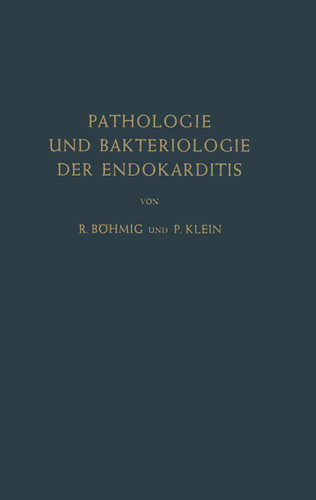 Pathologie und Bakteriologie der Endokarditis book cover by Richard Böhmig, P. Klein