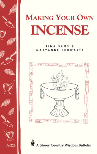 Making Your Own Incense: Storey Country Wisdom Bulletin A-226 (Storey Country Wisdom Bulletin) book cover by Tina Sams, Maryanne Schwartz