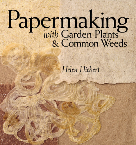 Papermaking with Garden Plants & Common Weeds [9781580176224]