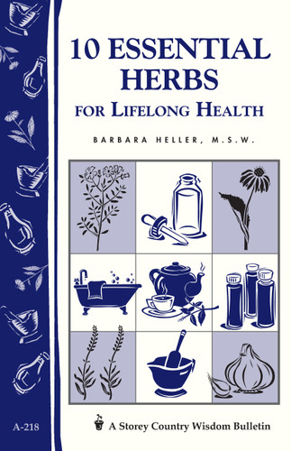 10 Essential Herbs for Lifelong Health: Storey Country Wisdom Bulletin A-218 (Storey Country Wisdom Bulletin) book cover by Barbara L. Heller M.S.W.
